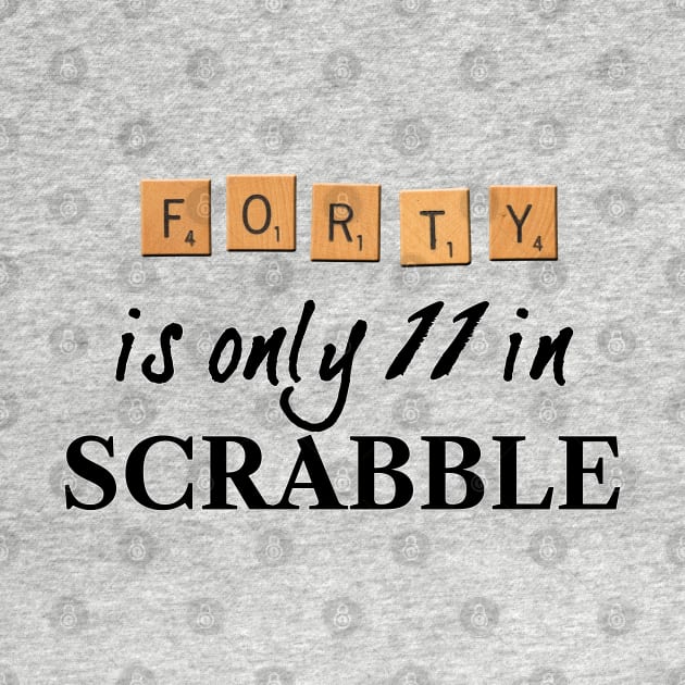 40 is only 11 in Scrabble by RandomGoodness